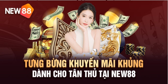 Thông Tin Nhà Cái NEW88 9 Khuyến mãi có 1-0-2 dành cho tân thủ NEW88