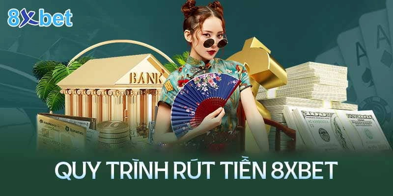 Thông Tin Nhà Cái 8XBET 6 Rút tiền 8xbet