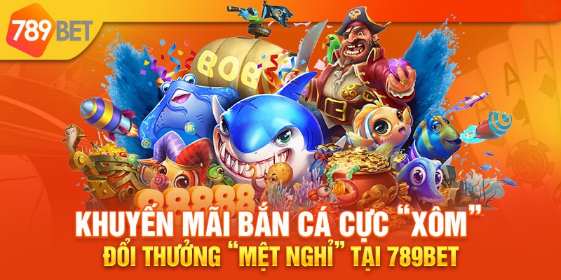 Thông Tin Nhà Cái 789Bet 3 Bắn cá 789bet